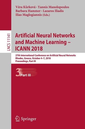 Artificial Neural Networks and Machine Learning – ICANN 2018 27th International Conference on Artificial Neural Networks, Rhodes, Greece, October 4-7, 2018, Proceedings, Part III