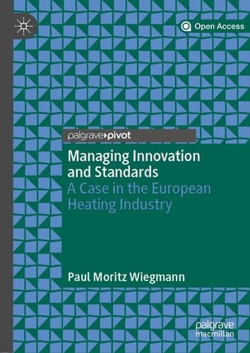 Managing Innovation and Standards A Case in the European Heating Industry