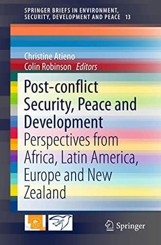 Post-conflict Security, Peace and Development Perspectives from Africa, Latin America, Europe and New Zealand
