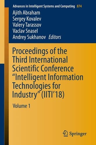 Proceedings of the Third International Scientific Conference “Intelligent Information Technologies for Industry” (IITI’18) Volume 1