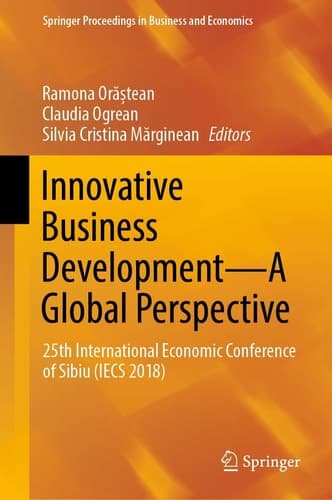 Innovative Business Development—A Global Perspective 25th International Economic Conference of Sibiu (IECS 2018)