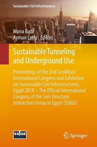 Sustainable Tunneling and Underground Use Proceedings of the 2nd GeoMEast International Congress and Exhibition on Sustainable Civil Infrastructures, Egypt 2018 – The Official International Congress of the Soil-Structure Interaction Group in Egypt (SSIGE)