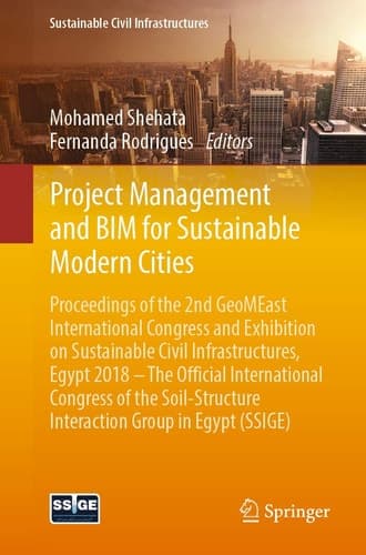 Project Management and BIM for Sustainable Modern Cities Proceedings of the 2nd GeoMEast International Congress and Exhibition on Sustainable Civil Infrastructures, Egypt 2018 – The Official International Congress of the Soil-Structure Interaction Group in Egypt (SSIGE)