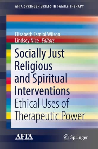 Socially Just Religious and Spiritual Interventions Ethical Uses of Therapeutic Power