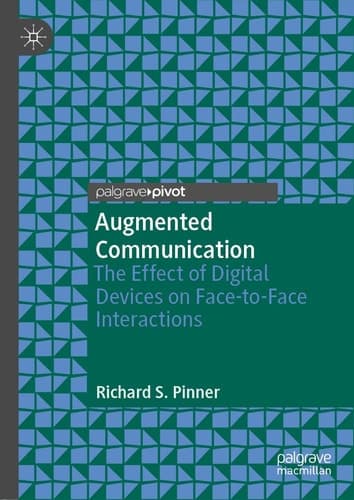 Augmented Communication The Effect of Digital Devices on Face-to-Face Interactions