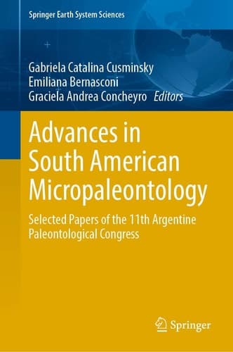 Advances in South American Micropaleontology Selected Papers of the 11th Argentine Paleontological Congress