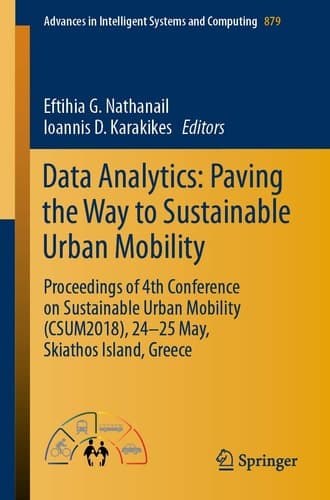 Data Analytics: Paving the Way to Sustainable Urban Mobility Proceedings of 4th Conference on Sustainable Urban Mobility (CSUM2018), 24 - 25 May, Skiathos Island, Greece