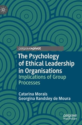 The Psychology of Ethical Leadership in Organisations Implications of Group Processes