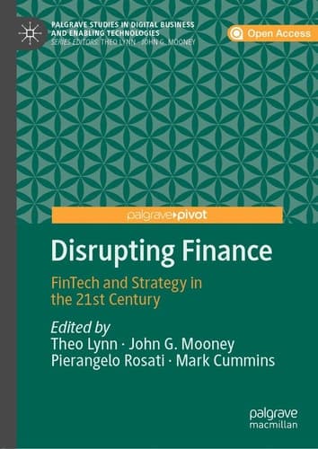 Disrupting Finance FinTech and Strategy in the 21st Century