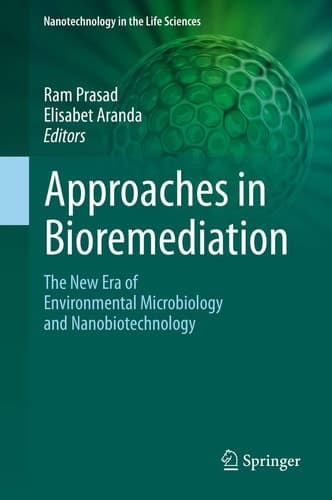 Approaches in Bioremediation The New Era of Environmental Microbiology and Nanobiotechnology