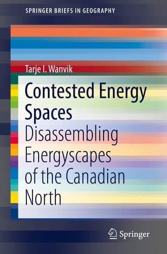 Contested Energy Spaces Disassembling Energyscapes of the Canadian North