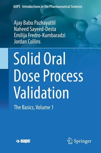 Solid Oral Dose Process Validation The Basics, Volume 1