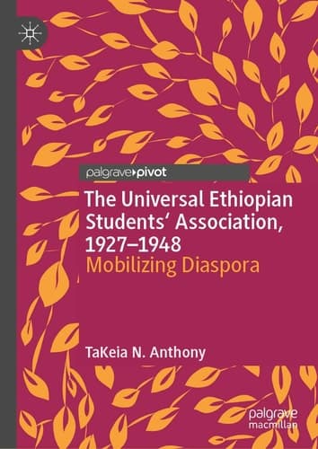 The Universal Ethiopian Students' Association, 1927–1948 Mobilizing Diaspora