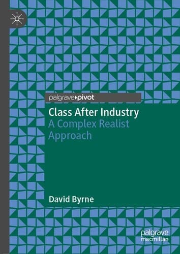 Class After Industry A Complex Realist Approach