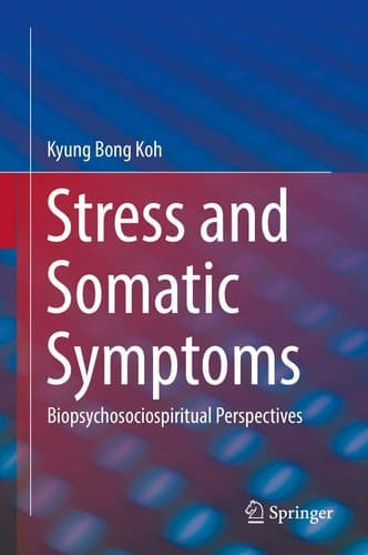 Stress and Somatic Symptoms Biopsychosociospiritual Perspectives