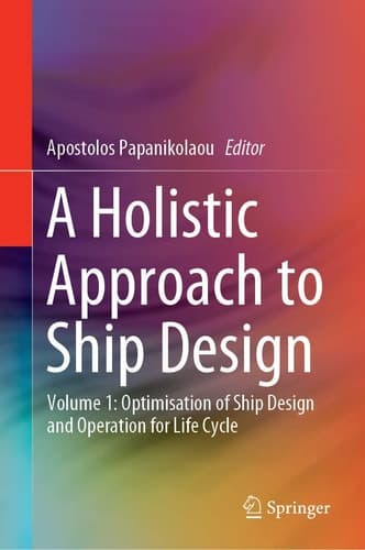 A Holistic Approach to Ship Design Volume 1: Optimisation of Ship Design and Operation for Life Cycle