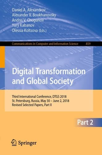 Digital Transformation and Global Society Third International Conference, DTGS 2018, St. Petersburg, Russia, May 30 – June 2, 2018, Revised Selected Papers, Part II