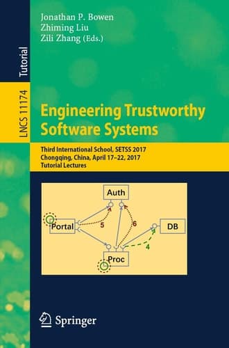 Engineering Trustworthy Software Systems Third International School, SETSS 2017, Chongqing, China, April 17–22, 2017, Tutorial Lectures