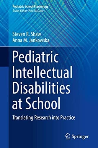 Pediatric Intellectual Disabilities at School Translating Research into Practice