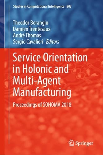Service Orientation in Holonic and Multi-Agent Manufacturing Proceedings of SOHOMA 2018