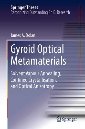 Gyroid Optical Metamaterials Solvent Vapour Annealing, Confined Crystallisation, and Optical Anisotropy