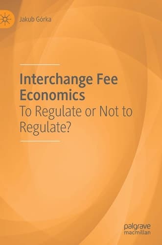 Interchange Fee Economics To Regulate or Not to Regulate?