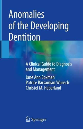 Anomalies of the Developing Dentition A Clinical Guide to Diagnosis and Management
