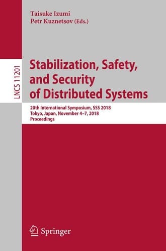 Stabilization, Safety, and Security of Distributed Systems 20th International Symposium, SSS 2018, Tokyo, Japan, November 4–7, 2018, Proceedings