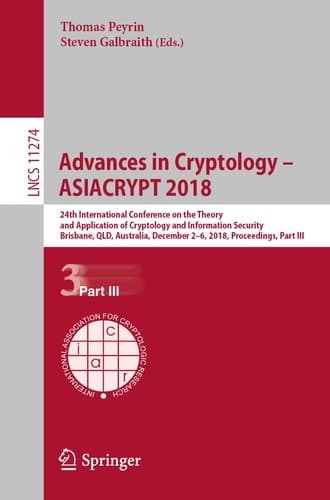 Advances in Cryptology – ASIACRYPT 2018 24th International Conference on the Theory and Application of Cryptology and Information Security, Brisbane, QLD, Australia, December 2–6, 2018, Proceedings, Part III