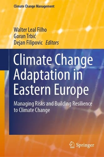 Climate Change Adaptation in Eastern Europe Managing Risks and Building Resilience to Climate Change