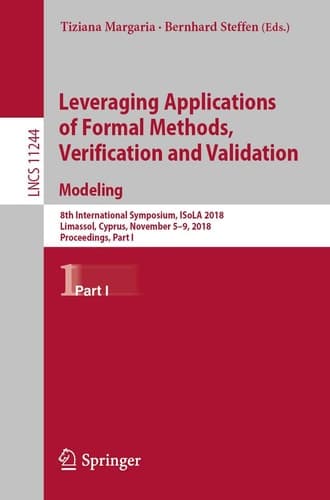 Leveraging Applications of Formal Methods, Verification and Validation. Modeling 8th International Symposium, ISoLA 2018, Limassol, Cyprus, November 5-9, 2018, Proceedings, Part I