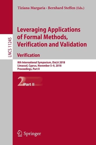Leveraging Applications of Formal Methods, Verification and Validation. Verification 8th International Symposium, ISoLA 2018, Limassol, Cyprus, November 5-9, 2018, Proceedings, Part II