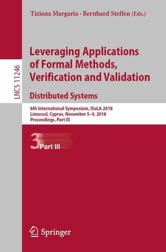 Leveraging Applications of Formal Methods, Verification and Validation. Distributed Systems 8th International Symposium, ISoLA 2018, Limassol, Cyprus, November 5-9, 2018, Proceedings, Part III