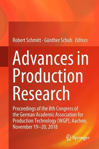 Advances in Production Research Proceedings of the 8th Congress of the German Academic Association for Production Technology (WGP), Aachen, November 19-20, 2018