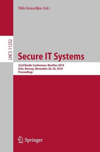 Secure IT Systems 23rd Nordic Conference, NordSec 2018, Oslo, Norway, November 28-30, 2018, Proceedings