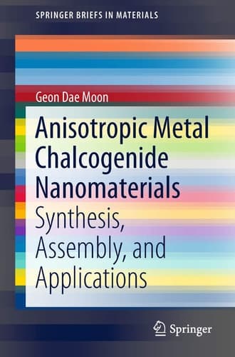 Anisotropic Metal Chalcogenide Nanomaterials Synthesis, Assembly, and Applications