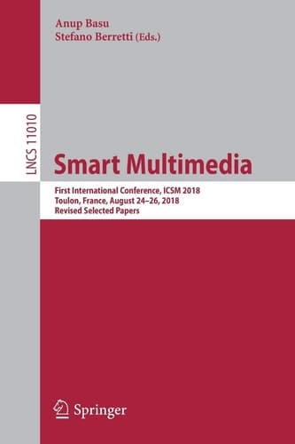 Smart Multimedia First International Conference, ICSM 2018, Toulon, France, August 24–26, 2018, Revised Selected Papers