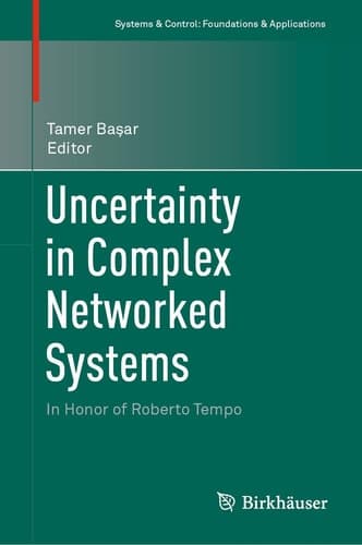 Uncertainty in Complex Networked Systems In Honor of Roberto Tempo