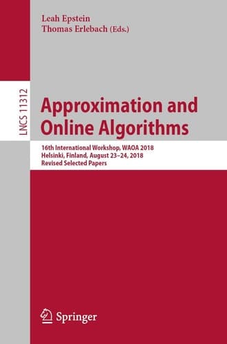 Approximation and Online Algorithms 16th International Workshop, WAOA 2018, Helsinki, Finland, August 23-24, 2018, Revised Selected Papers