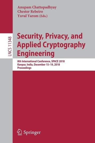 Security, Privacy, and Applied Cryptography Engineering 8th International Conference, SPACE 2018, Kanpur, India, December 15-19, 2018, Proceedings