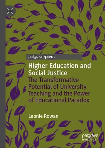 Higher Education and Social Justice The Transformative Potential of University Teaching and the Power of Educational Paradox