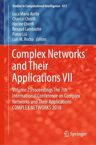 Complex Networks and Their Applications VII Volume 2 Proceedings The 7th International Conference on Complex Networks and Their Applications COMPLEX NETWORKS 2018