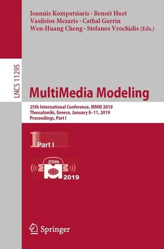 MultiMedia Modeling 25th International Conference, MMM 2019, Thessaloniki, Greece, January 8–11, 2019, Proceedings, Part I
