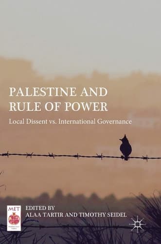 Palestine and Rule of Power Local Dissent vs. International Governance