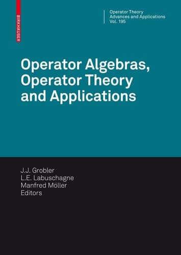 Operator Algebras, Operator Theory and Applications 18th International Workshop on Operator Theory and Applications, Potchefstroom, July 2007
