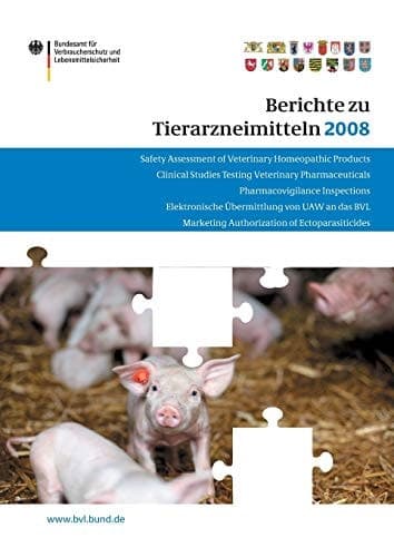 Berichte zu Tierarzneimitteln 2008 Gesundheitl. Bewertung von pharmakologisch wirksamen Substanzen; Lebensmittelsicherheit von Rückständen von Tierarzneimitteln; Target Animal Safety for Veterinary Pharmaceutical Products (VICH GL 43); Resistenzsituation bei Zulassung von Tierarzneimitteln