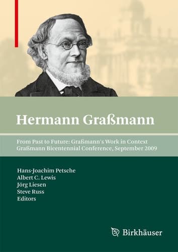 From Past to Future: Graßmann's Work in Context Graßmann Bicentennial Conference, September 2009