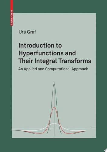 Introduction to Hyperfunctions and Their Integral Transforms An Applied and Computational Approach
