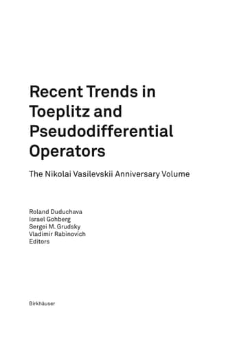 Recent Trends in Toeplitz and Pseudodifferential Operators The Nikolai Vasilevskii Anniversary Volume