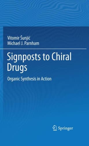 Signposts to Chiral Drugs Organic Synthesis in Action